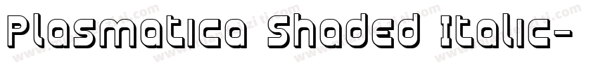 Plasmatica Shaded Italic字体转换